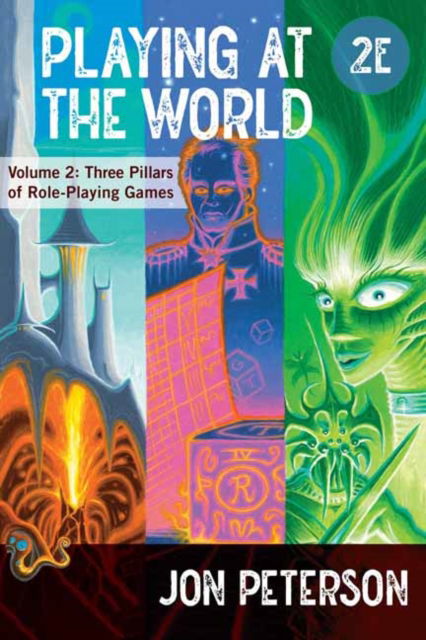 Cover for Jon Peterson · Playing at the World, 2E, Volume 2: Three Pillars of Role-Playing Games (Paperback Book) [2 Revised edition] (2025)