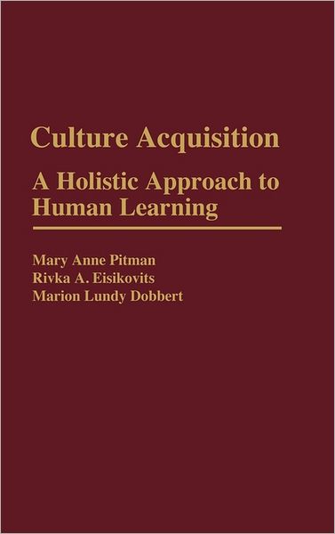 Cover for Rivka A. Eisikovits · Culture Acquisition: A Holistic Approach to Human Learning (Hardcover Book) (1989)