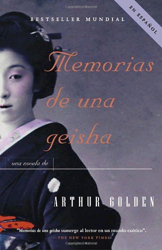 Cover for Arthur Golden · Memorias De Una Geisha: Una Novela (Paperback Book) [Spanish edition] (2005)