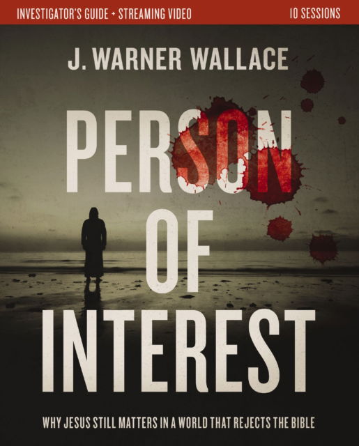 Person of Interest Investigator's Guide plus Streaming Video: Why Jesus Still Matters in a World that Rejects the Bible - J. Warner Wallace - Bücher - Zondervan - 9780310174318 - 5. November 2024