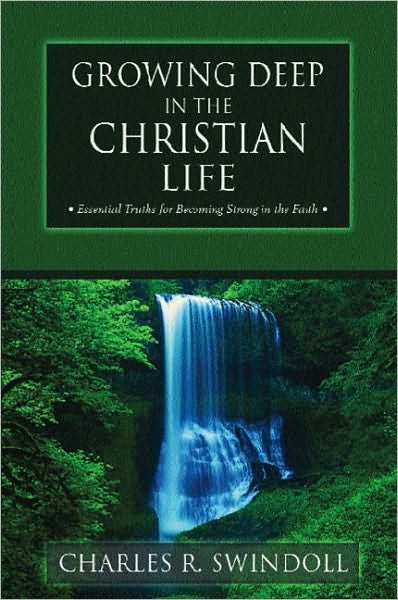 Cover for Charles R. Swindoll · Growing Deep in the Christian Life: Essential Truths for Becoming Strong in the Faith (Paperback Book) (1995)
