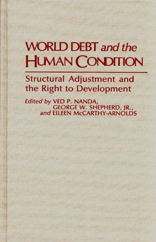 Cover for Eileen Mccarthy-Arnolds · World Debt and the Human Condition: Structural Adjustment and the Right to Development (Hardcover Book) [First edition] (1992)
