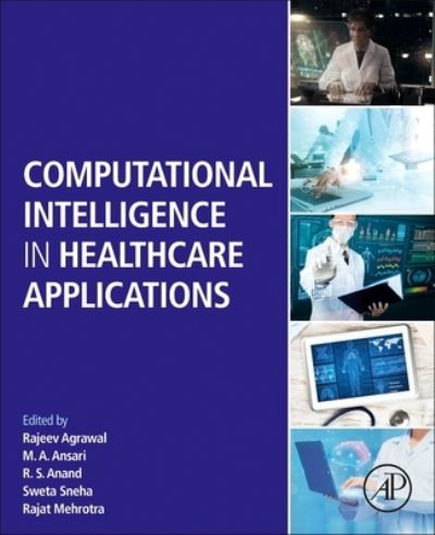 Computational Intelligence in Healthcare Applications - Rajeev Agrawal - Books - Elsevier Science & Technology - 9780323990318 - July 15, 2022