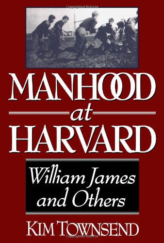 Manhood at Harvard: Manhood at Harvard - Kim Townsend - Książki - WW Norton & Co - 9780393331318 - 26 sierpnia 2024