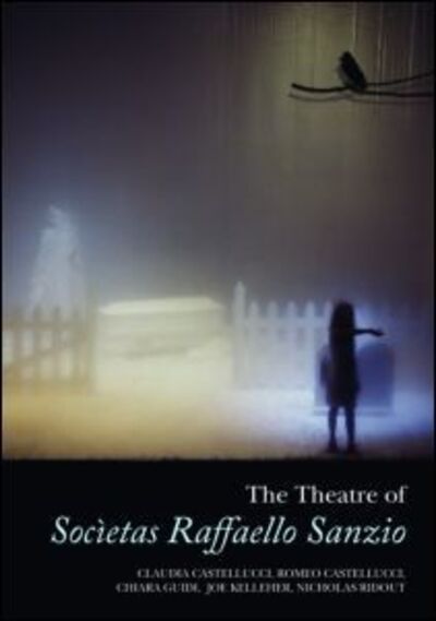 Cover for Kelleher, Joe (Roehampton University) · The Theatre of Societas Raffaello Sanzio (Paperback Book) (2007)