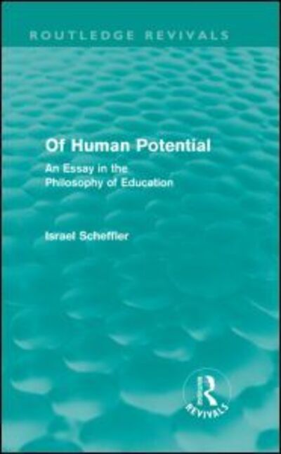 Cover for Israel Scheffler · Of Human Potential (Routledge Revivals): An Essay in the Philosophy of Education - Routledge Revivals (Pocketbok) (2010)