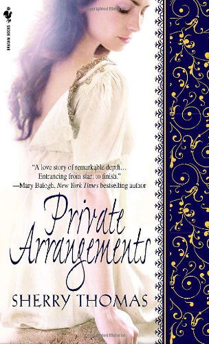 Private Arrangements (Bantam Books Historical Romance) - Sherry Thomas - Books - Bantam - 9780440244318 - March 25, 2008