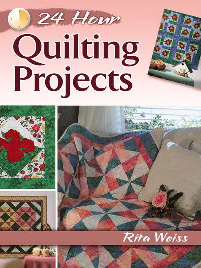 24-Hour Quilting Projects - Dover Quilting - Rita Weiss - Books - Dover Publications Inc. - 9780486800318 - April 29, 2016