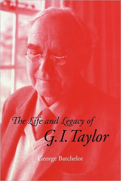 Cover for Batchelor, G. K. (University of Cambridge) · The Life and Legacy of G. I. Taylor (Paperback Book) (2008)