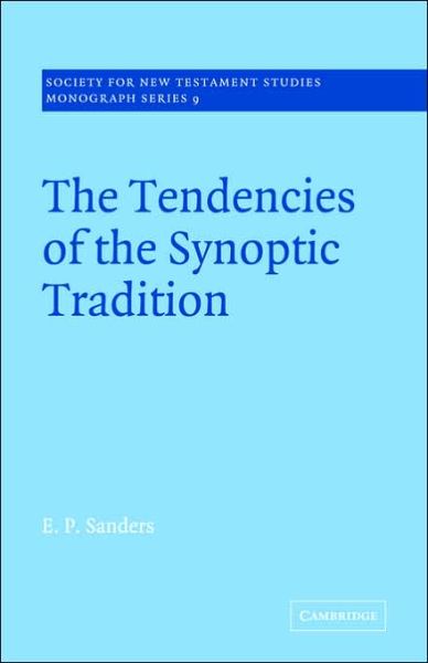 The Tendencies of the Synoptic Tradition - E. P. Sanders - Books - Cambridge University Press - 9780521031318 - November 2, 2006