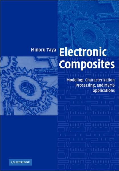 Cover for Taya, Minoru (University of Washington) · Electronic Composites: Modeling, Characterization, Processing, and MEMS Applications (Paperback Book) (2008)