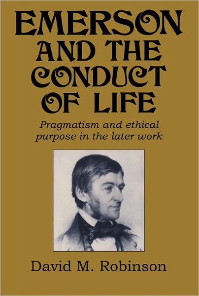 Cover for David M. Robinson · Emerson and the Conduct of Life: Pragmatism and Ethical Purpose in the Later Work - Cambridge Studies in American Literature and Culture (Pocketbok) (2009)