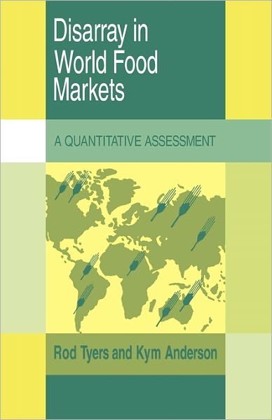 Cover for Tyers, Rod (Australian National University, Canberra) · Disarray in World Food Markets: A Quantitative Assessment - Trade and Development (Pocketbok) (2011)