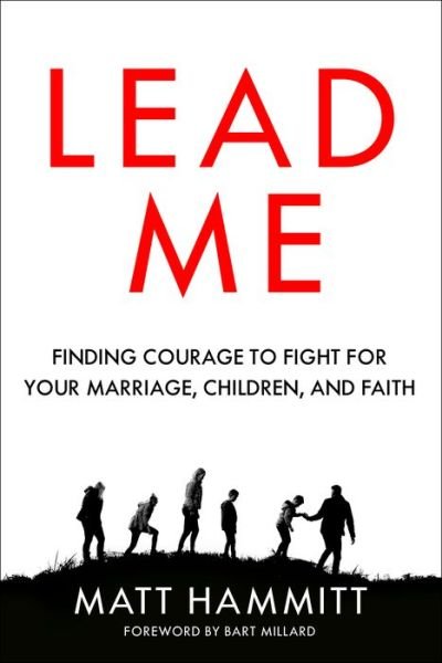 Cover for Matt Hammitt · Lead Me: Finding Courage to Fight for your Marriage, Children, and Faith (Paperback Book) (2020)