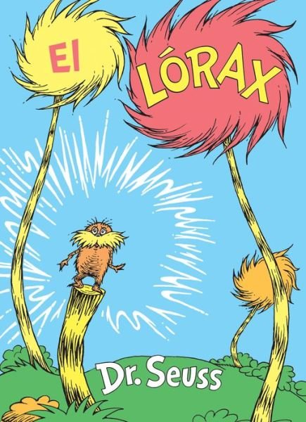 Cover for Dr. Seuss · El Lorax (The Lorax Spanish Edition) - Classic Seuss (Gebundenes Buch) (2019)
