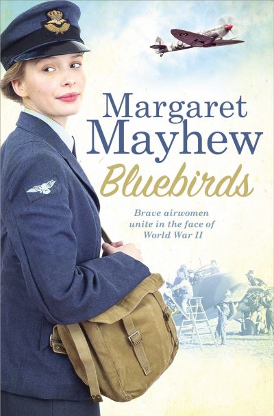 Cover for Margaret Mayhew · Bluebirds: An uplifting and heart-warming wartime saga, full of friendship, courage and determination (Paperback Book) (2015)