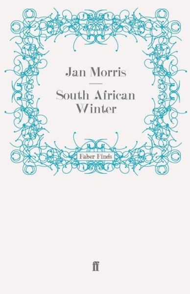 South African Winter - Jan Morris - Books - Faber & Faber - 9780571247318 - November 27, 2008