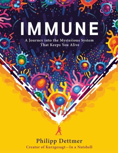 Cover for Philipp Dettmer · Immune: A Journey into the Mysterious System That Keeps You Alive (Gebundenes Buch) (2021)