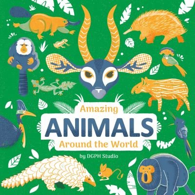 Cover for DGPH Stufio · Amazing Animals Around the World (Gebundenes Buch) (2023)