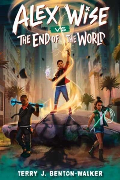 Terry J. Benton-Walker · Alex Wise vs. the End of the World (Paperback Book) (2024)