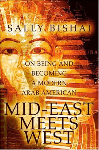Cover for Sally Bishai · Mid-east Meets West: on Being and Becoming a Modern Arab American (Paperback Book) (2004)
