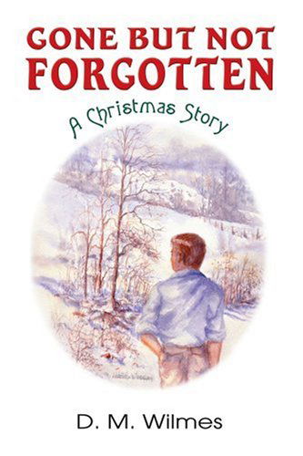 Cover for D. Wilmes · Gone but Not Forgotten: a Christmas Story (Paperback Book) (2004)