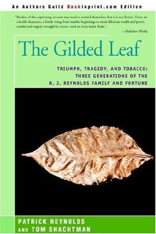 Cover for Patrick Reynolds · The Gilded Leaf: Triumph, Tragedy, and Tobacco: Three Generations of the R. J. Reynolds Family and Fortune (Hardcover Book) (2006)