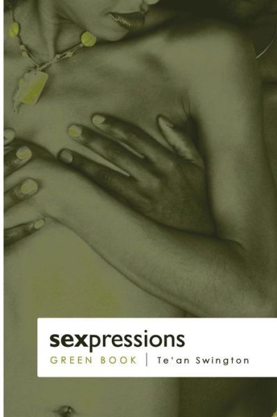 Cover for Te'an Swington · Sexpressions... the Green Book (Paperback Book) (2009)