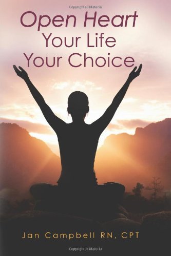 Open Heart: Your Life Your Choice - Jan Campbell Rn Cpt - Libros - CreateSpace Independent Publishing Platf - 9780615420318 - 13 de febrero de 2011
