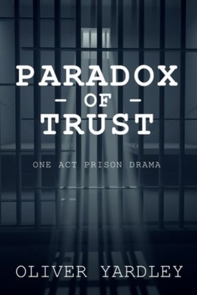 Cover for Oliver Yardley · Paradox of Trust (Paperback Book) (2019)
