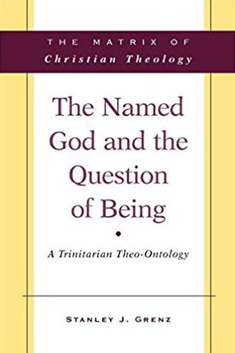 Cover for Stanley J. Grenz · The Named God and the Question of Being: a Trinitarian Theo-ontology (Paperback Book) (2005)