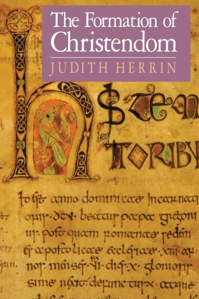 The Formation of Christendom - Judith Herrin - Kirjat - Princeton University Press - 9780691008318 - maanantai 21. elokuuta 1989