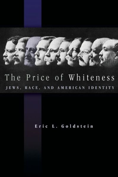 Cover for Eric L. Goldstein · The Price of Whiteness: Jews, Race, and American Identity (Paperback Book) (2008)