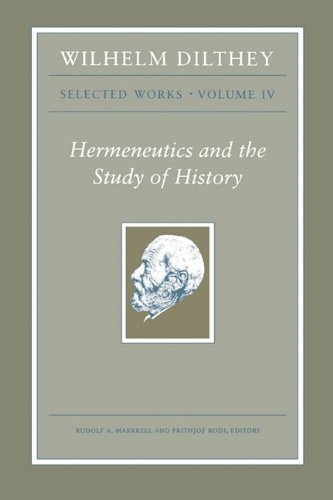 Cover for Wilhelm Dilthey · Wilhelm Dilthey: Selected Works, Volume IV: Hermeneutics and the Study of History (Pocketbok) (2010)