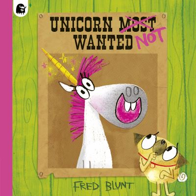 Unicorn NOT Wanted - Fred Blunt - Books - Quarto Publishing PLC - 9780711281318 - May 4, 2023