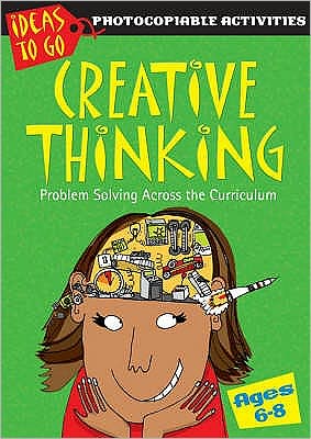 Cover for Ann Baker · Creative Thinking Ages 6-8: Problem Solving Across the Curriculum - Ideas to Go: Creative Thinking (Paperback Book) (2007)