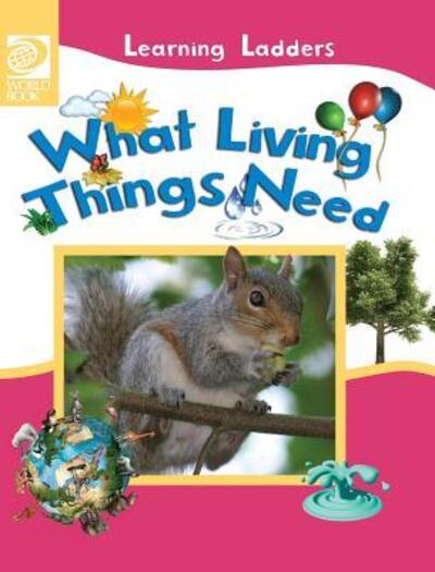 What Living Things Need -  - Books - World Book, Inc. - 9780716679318 - June 1, 2016