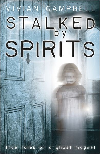 Cover for Vivian Campbell · Stalked by Spirits: True Tales of a Ghost Magnet (Paperback Book) (2012)