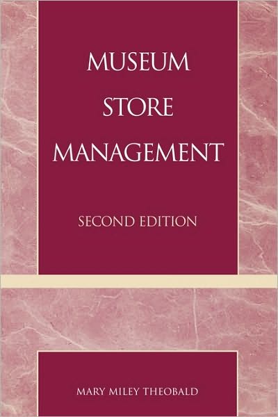 Museum Store Management - American Association for State and Local History - Mary Miley Theobald - Livros - Rowman & Littlefield - 9780742504318 - 26 de setembro de 2000