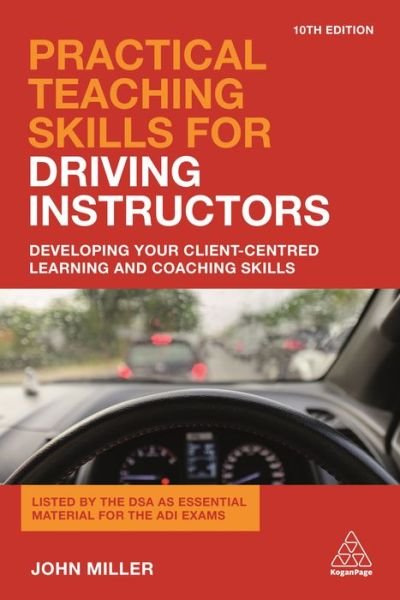 Cover for John Miller · Practical Teaching Skills for Driving Instructors: Developing Your Client-Centred Learning and Coaching Skills (Pocketbok) [10 Revised edition] (2017)