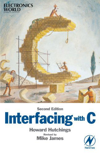 Interfacing with C, Second Edition - Mike James - Kirjat - Newnes - 9780750648318 - keskiviikko 3. tammikuuta 2001