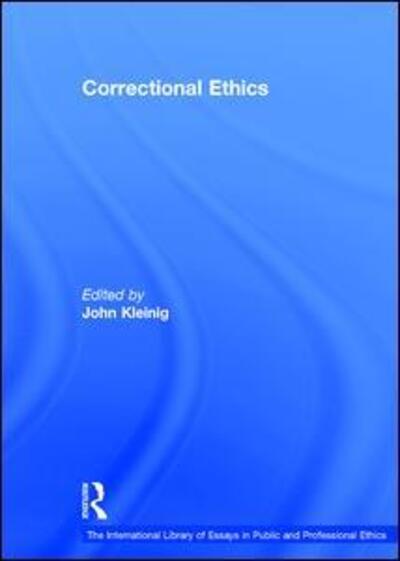 Cover for John Kleinig · Correctional Ethics - The International Library of Essays in Public and Professional Ethics (Hardcover Book) [New edition] (2006)