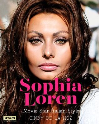 Cover for Cindy De la Hoz · Sophia Loren (Turner Classic Movies): Movie Star Italian Style (Hardcover Book) (2017)