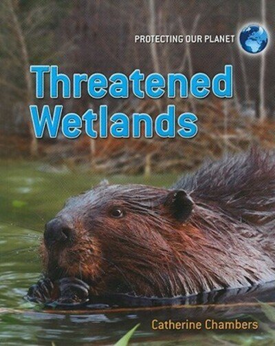 Cover for Catherine Chambers · Threatened wetlands (Bok) (2010)