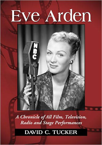 Cover for David C. Tucker · Eve Arden: A Chronicle of All Film, Television, Radio and Stage Performances (Taschenbuch) (2011)