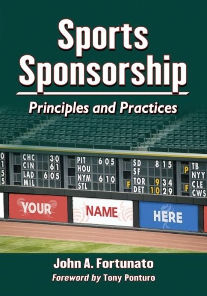 Sports Sponsorship: Principles and Practices - John A. Fortunato - Bücher - McFarland & Co  Inc - 9780786474318 - 30. August 2013