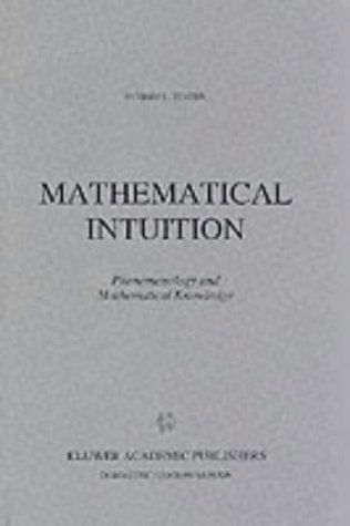 Cover for R.L. Tieszen · Mathematical Intuition: Phenomenology and Mathematical Knowledge - Synthese Library (Hardcover bog) [1989 edition] (1989)