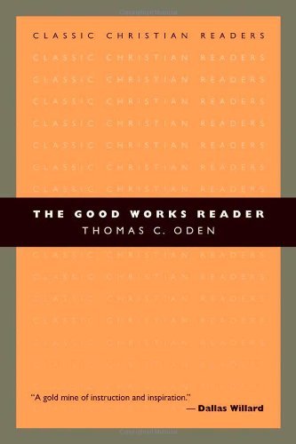 Cover for Thomas C. Oden · The Good Works Reader - Classic Christian Readers (Paperback Book) (2007)