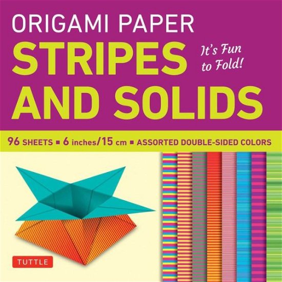 Cover for Tuttle Publishing · Origami Paper - Stripes and Solids 6&quot; - 96 Sheets: Tuttle Origami Paper: Origami Sheets Printed with 8 Different Patterns: Instructions for 6 Projects Included (Skrivemateriell) [Edition, Origami Paper edition] (2016)