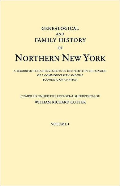 Cover for William Richard Cutter · Genealogical and Family History of Northern New York. a Record of the Achievements of Her People in the Making of a Commonwealth and the Founding of a (Paperback Book) (2011)
